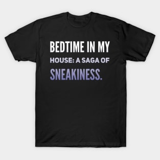 Parenting Humor: Bedtime In My House: A Saga Of Sneakiness. T-Shirt